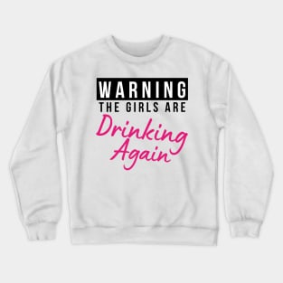 Warning The Girls Are Out Drinking Again. Matching Friends. Girls Night Out Drinking. Funny Drinking Saying. Black and Pink Crewneck Sweatshirt